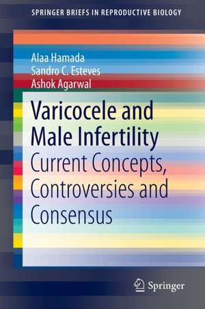 Varicocele and Male Infertility: Current Concepts, Controversies and Consensus de Alaa Hamada