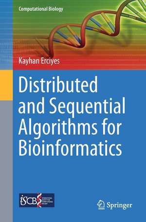 Distributed and Sequential Algorithms for Bioinformatics de Kayhan Erciyes