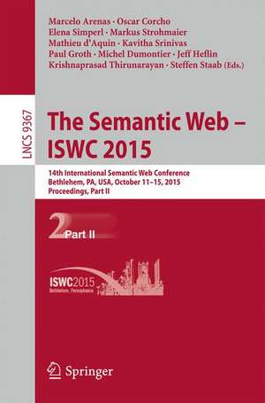 The Semantic Web - ISWC 2015: 14th International Semantic Web Conference, Bethlehem, PA, USA, October 11-15, 2015, Proceedings, Part II de Marcelo Arenas