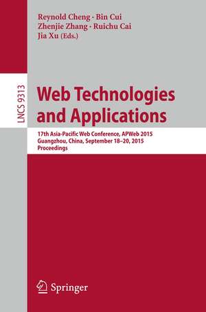 Web Technologies and Applications: 17th Asia-Pacific Web Conference, APWeb 2015, Guangzhou, China, September 18-20, 2015, Proceedings de Reynold Cheng