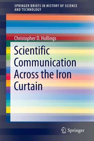 Scientific Communication Across the Iron Curtain de Christopher D. Hollings