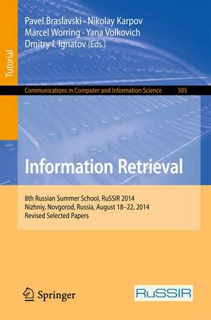 Information Retrieval: 8th Russian Summer School, RuSSIR 2014, Nizhniy Novgorod, Russia, August 18-22, 2014, Revised Selected Papers de Pavel Braslavski