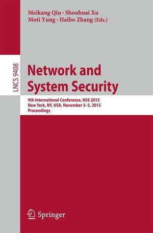 Network and System Security: 9th International Conference, NSS 2015, New York, NY, USA, November 3-5, 2015, Proceedings de Meikang Qiu