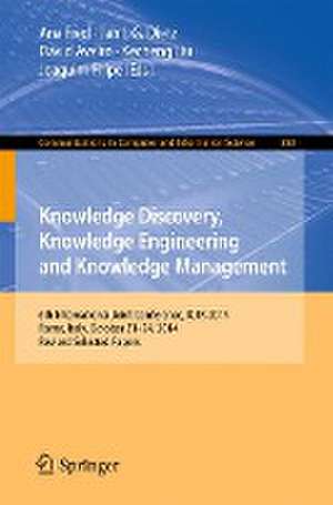 Knowledge Discovery, Knowledge Engineering and Knowledge Management: 6th International Joint Conference, IC3K 2014, Rome, Italy, October 21-24, 2014, Revised Selected Papers de Ana Fred