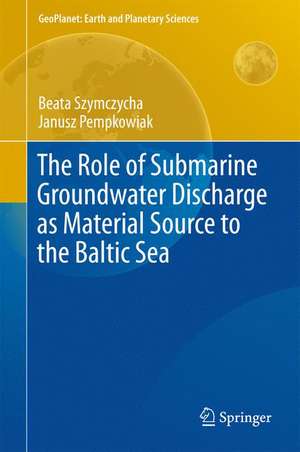 The Role of Submarine Groundwater Discharge as Material Source to the Baltic Sea de Beata Szymczycha