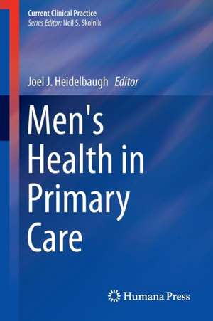 Men's Health in Primary Care de Joel J. Heidelbaugh