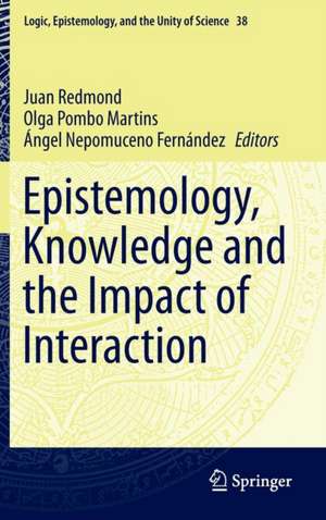 Epistemology, Knowledge and the Impact of Interaction de Juan Redmond