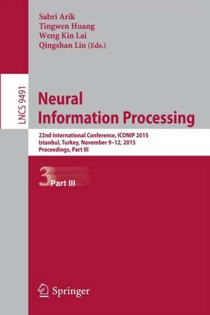 Neural Information Processing: 22nd International Conference, ICONIP 2015, Istanbul, Turkey, November 9-12, 2015, Proceedings Part III de Sabri Arik