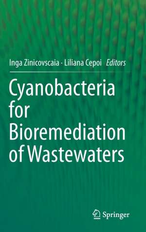 Cyanobacteria for Bioremediation of Wastewaters de Inga Zinicovscaia