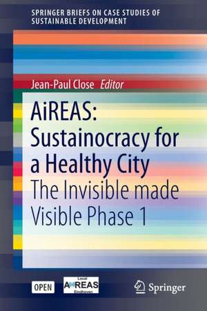 AiREAS: Sustainocracy for a Healthy City: The Invisible made Visible Phase 1 de Jean-Paul Close