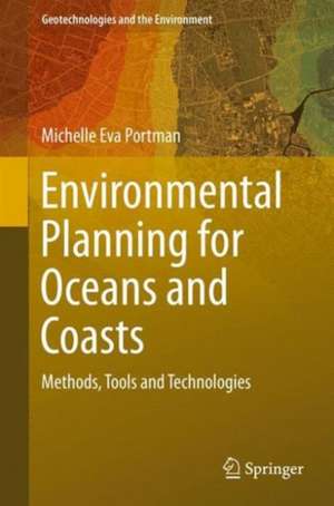 Environmental Planning for Oceans and Coasts: Methods, Tools, and Technologies de Michelle Eva Portman