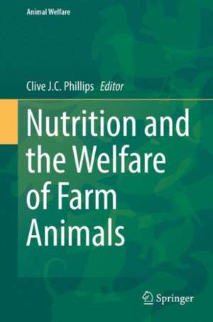 Nutrition and the Welfare of Farm Animals de Clive J. C. Phillips