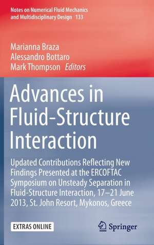 Advances in Fluid-Structure Interaction: Updated contributions reflecting new findings presented at the ERCOFTAC Symposium on Unsteady Separation in Fluid-Structure Interaction, 17-21 June 2013, St John Resort, Mykonos, Greece de Marianna Braza