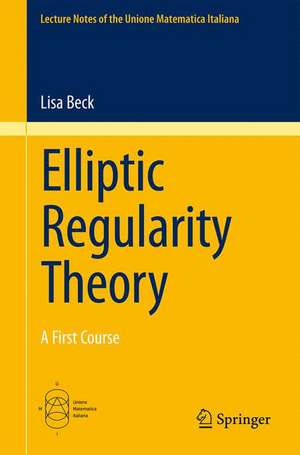 Elliptic Regularity Theory: A First Course de Lisa Beck