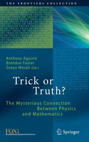 Trick or Truth?: The Mysterious Connection Between Physics and Mathematics de Anthony Aguirre