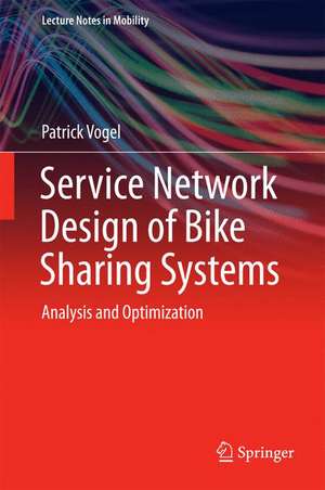 Service Network Design of Bike Sharing Systems: Analysis and Optimization de Patrick Vogel