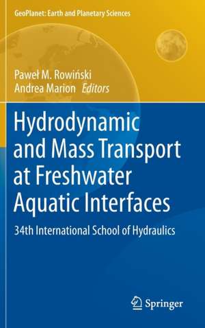 Hydrodynamic and Mass Transport at Freshwater Aquatic Interfaces: 34th International School of Hydraulics de Paweł Rowiński