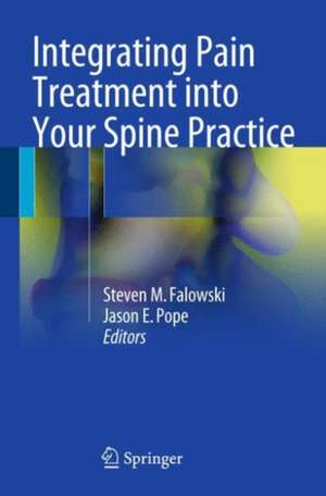 Integrating Pain Treatment into Your Spine Practice de Steven M. Falowski