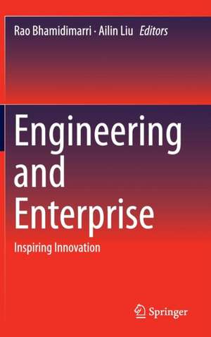 Engineering and Enterprise : Inspiring Innovation de Rao Bhamidimarri