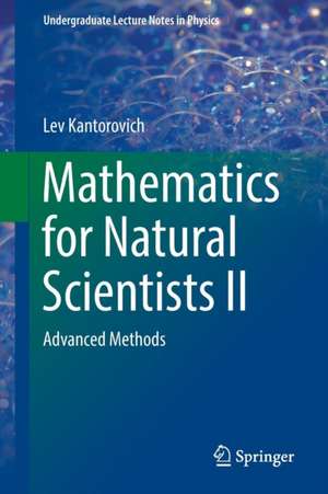 Mathematics for Natural Scientists II: Advanced Methods de Lev Kantorovich