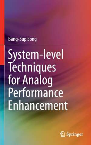 System-level Techniques for Analog Performance Enhancement de Bang-Sup Song