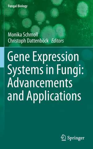 Gene Expression Systems in Fungi: Advancements and Applications de Monika Schmoll