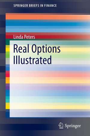 Real Options Illustrated de Linda Peters