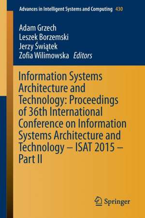 Information Systems Architecture and Technology: Proceedings of 36th International Conference on Information Systems Architecture and Technology – ISAT 2015 – Part II de Adam Grzech