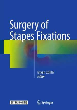 Surgery of Stapes Fixations de Istvan Sziklai