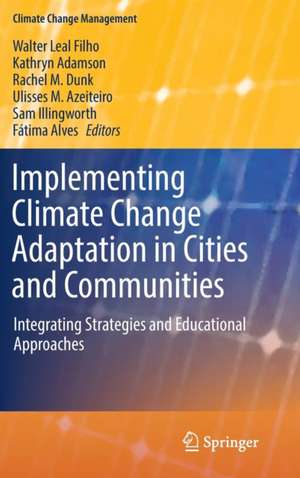 Implementing Climate Change Adaptation in Cities and Communities: Integrating Strategies and Educational Approaches de Walter Leal Filho