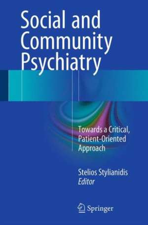 Social and Community Psychiatry: Towards a Critical, Patient-Oriented Approach de Stelios Stylianidis