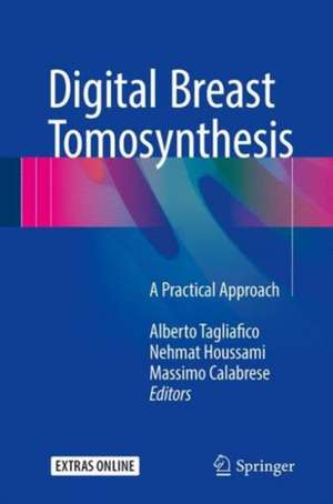 Digital Breast Tomosynthesis: A Practical Approach de Alberto Tagliafico