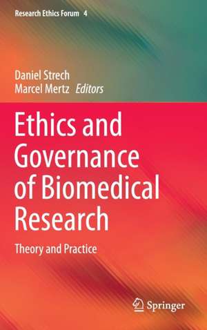 Ethics and Governance of Biomedical Research: Theory and Practice de Daniel Strech