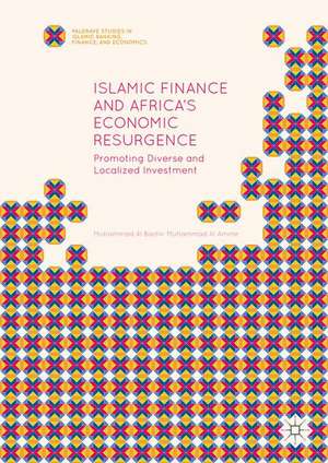 Islamic Finance and Africa's Economic Resurgence: Promoting Diverse and Localized Investment de Muhammad Al Bashir Muhammad Al Amine