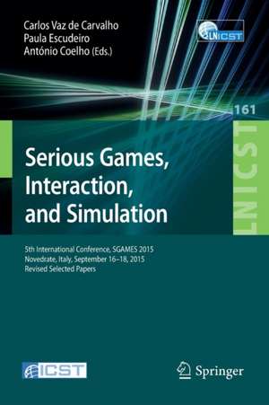 Serious Games, Interaction, and Simulation: 5th International Conference, SGAMES 2015, Novedrate, Italy, September 16-18, 2015, Revised Selected Papers de Carlos Vaz de Carvalho