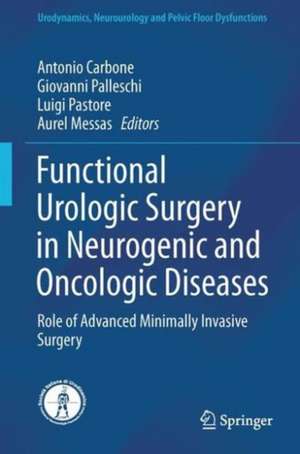 Functional Urologic Surgery in Neurogenic and Oncologic Diseases: Role of Advanced Minimally Invasive Surgery de Antonio Carbone