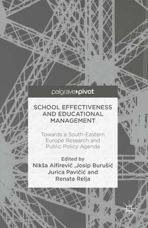 School Effectiveness and Educational Management: Towards a South-Eastern Europe Research and Public Policy Agenda de Nikša Alfirević