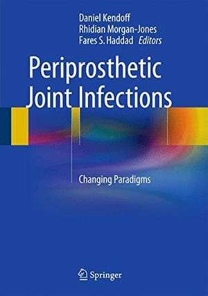 Periprosthetic Joint Infections: Changing Paradigms de Daniel Kendoff