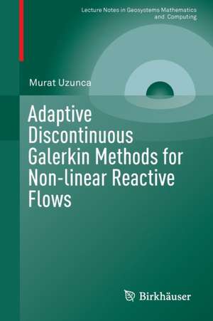 Adaptive Discontinuous Galerkin Methods for Non-linear Reactive Flows de Murat Uzunca