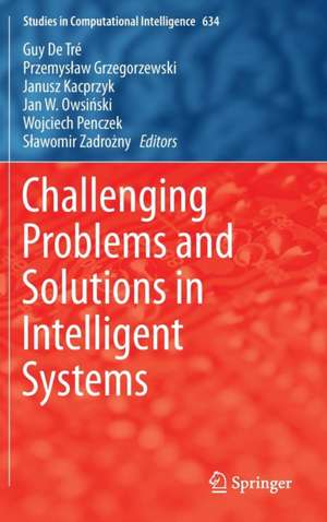 Challenging Problems and Solutions in Intelligent Systems de Guy de Trė