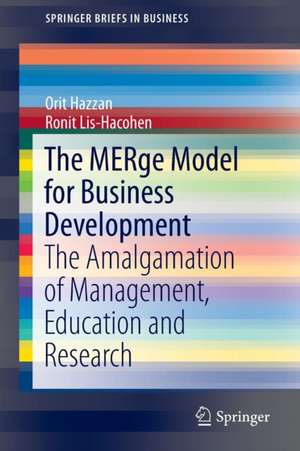 The MERge Model for Business Development: The Amalgamation of Management, Education and Research de Orit Hazzan