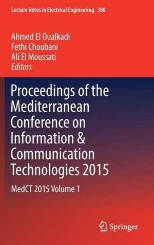 Proceedings of the Mediterranean Conference on Information & Communication Technologies 2015: MedCT 2015 Volume 1 de Ahmed El Oualkadi