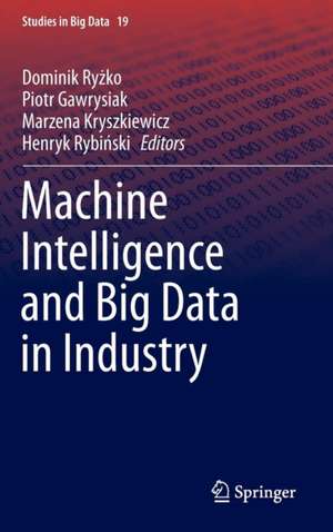 Machine Intelligence and Big Data in Industry de Dominik Ryżko