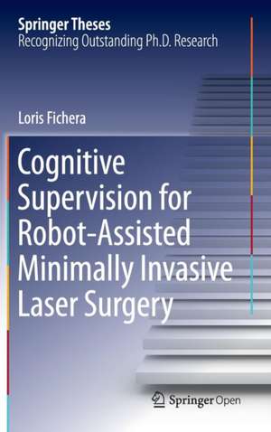 Cognitive Supervision for Robot-Assisted Minimally Invasive Laser Surgery de Loris Fichera