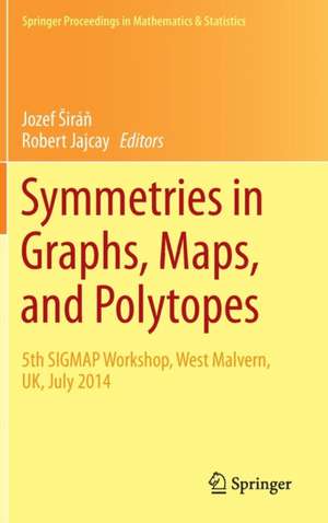 Symmetries in Graphs, Maps, and Polytopes: 5th SIGMAP Workshop, West Malvern, UK, July 2014 de Jozef Širáň