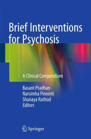 Brief Interventions for Psychosis: A Clinical Compendium de Basant Pradhan