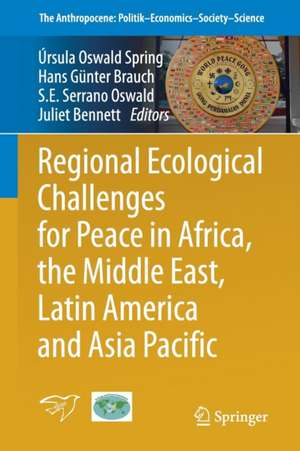 Regional Ecological Challenges for Peace in Africa, the Middle East, Latin America and Asia Pacific de Úrsula Oswald Spring