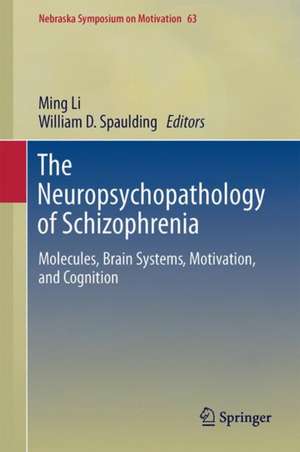 The Neuropsychopathology of Schizophrenia: Molecules, Brain Systems, Motivation, and Cognition de Ming Li