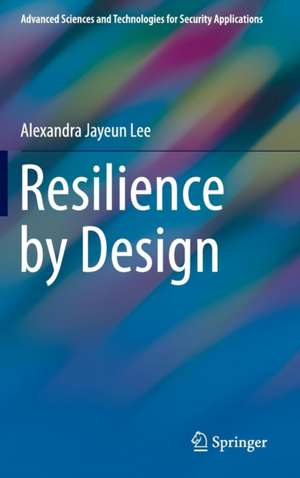 Resilience by Design de Alexandra Jayeun Lee