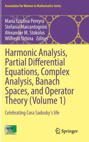 Harmonic Analysis, Partial Differential Equations, Complex Analysis, Banach Spaces, and Operator Theory (Volume 1): Celebrating Cora Sadosky's life de María Cristina Pereyra